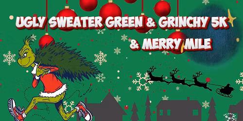 Ugly Sweater Green & Grinchy 5k & Merry Mile