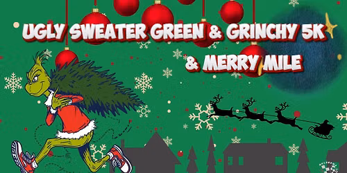 Ugly Sweater Green & Grinchy 5k & Merry Mile