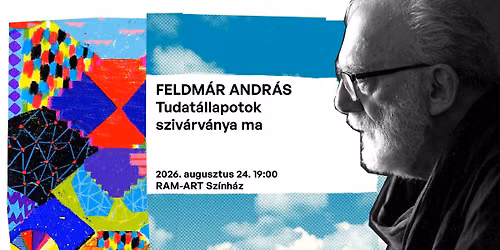 Feldm\u00e1r Andr\u00e1s: Tudat\u00e1llapotok sziv\u00e1rv\u00e1nya MA