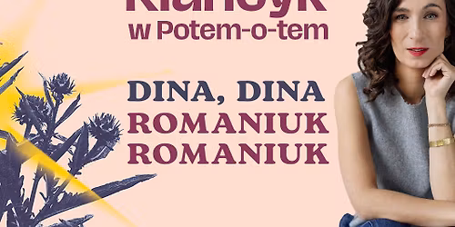 Klancyk w Potem-o-tem: Dina, Dina Romaniuk, Romaniuk