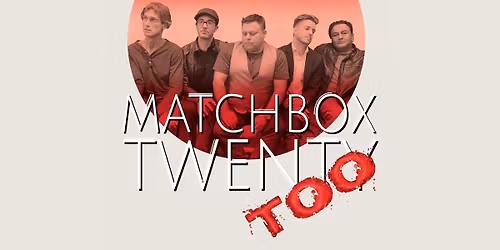 Matchbox Twenty Too - A Matchbox Twenty Tribute