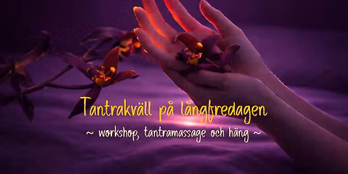 Tantrakv\u00e4ll p\u00e5 l\u00e5ngfredagen