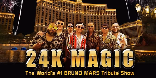 24K Magic \u2013 World\u2019s #1 Bruno Mars Tribute \u2013 FRIDAY SHOW