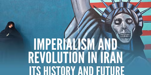 Imperialism and revolution in Iran - Its history and future