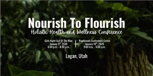 Nourish To Flourish Holistic Health and Wellness Conference