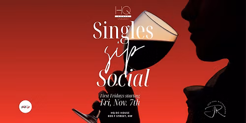 First Fridays Singles Sip Social at HQ - DC House \u2728