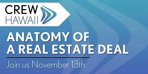 CREW Hawaii - Anatomy of a Real Estate Deal