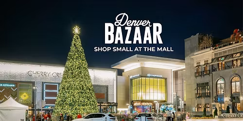 Denver BAZAAR: Cherry Creek Tree Lighting Holiday Market