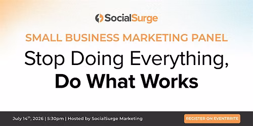 Small Business Marketing Panel: Stop Doing Everything, Do What Works