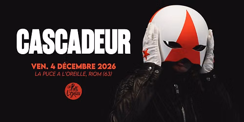 CASCADEUR | La Puce a L'Oreille, Riom (63)