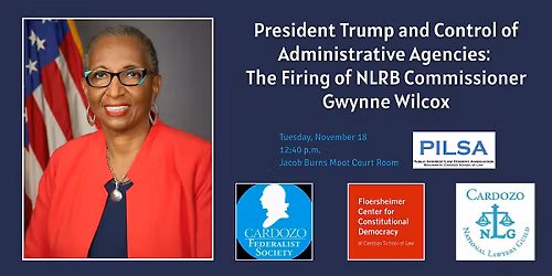 Trump & Control of Admin. Agencies: The Firing of NLRB Comm'r Gwynne Wilcox