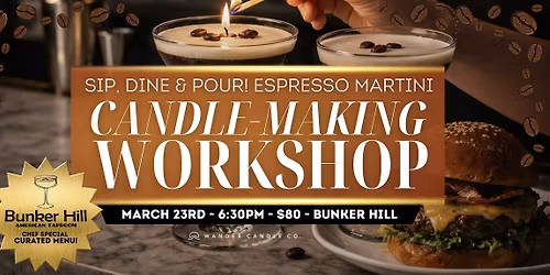 Sip, Dine & Pour! Espresso Martini Candle Making @ Bunker Hill
