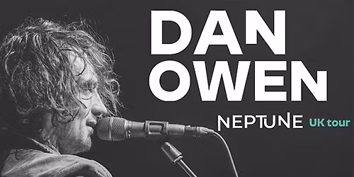 Dan Owen: Neptune UK Tour | London