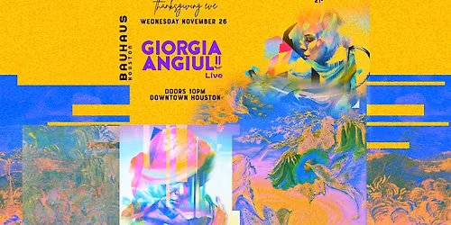 Thanksgiving Eve w\/ GIORGIA ANGIULI @ Bauhaus Houston