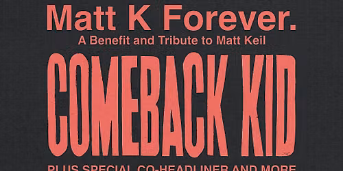 Matt K Forever. w\/ Comeback Kid