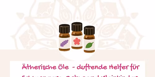 \u00e4therische \u00d6le  - duftende Helfer f\u00fcr Schwangere, Babys und Kleinkinder (Workshop)