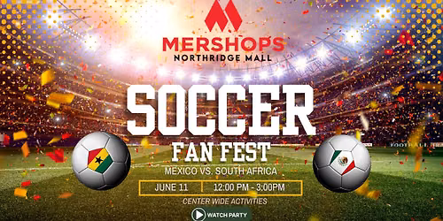 Soccer Fan Fest: Mexico vs. South Africa — 796 Northridge Mall, Salinas, CA, United States, California 93906