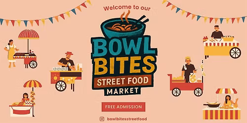 Bowl Bites Street Food Market