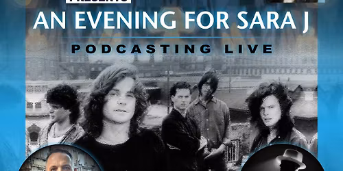 Tragically Hip Podcast Series Presents - An Evening for Sara J - w Performance by Forever Hip
