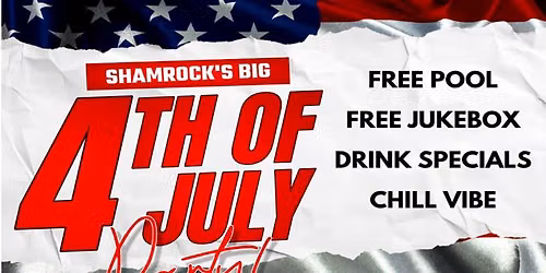 4th of July Party at the Shamrock!