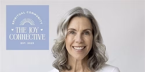 The Monthly Joy Connective Spiritual Gathering (January)