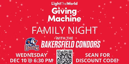 Light the World Giving Machine FAMILY NIGHT with the Bakersfield Condors