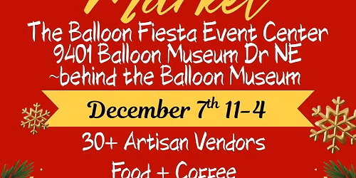 Balloon Fiesta Holiday Market\ud83c\udf32