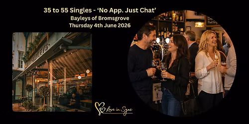 35 to 55 Singles No App Just Chat  Social at Bayleys of Bromsgrove