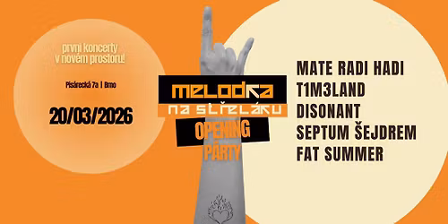 Melodka na St\u0159el\u00e1ku Opening P\u00e1rty 2\/2: T1M3LAND\u2022Mate Radi Hadi\u2022Fat Summer\u2022Disonant\u2022Septum \u0160ejdrem