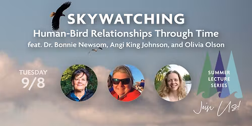Skywatching: Human-Bird Relationships Through Time feat. Dr. Newsom, King Johnson, and Olson