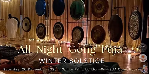 WINTER SOLSTICE TRANSCENDENCE - MAGICAL ALL NIGHT GONG JOURNEY - LONDON