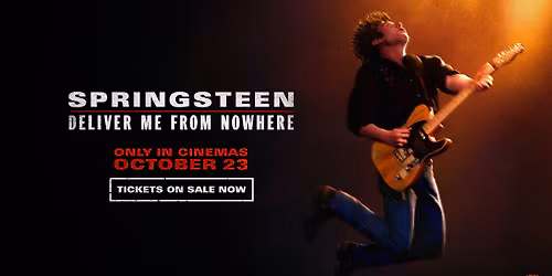 SPRINGSTEEN: Deliver Me From Nowhere - ( the Night Before screening)
