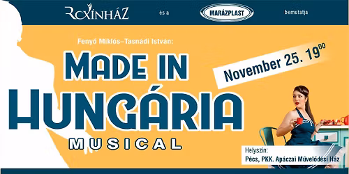 Feny\u0151-Tasn\u00e1di: \ud83c\udfb5MADE IN HUNG\u00c1RIA - musical 2025.11.25. 19.00