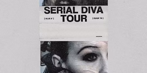 Allie X: SERIAL DIVA TOUR