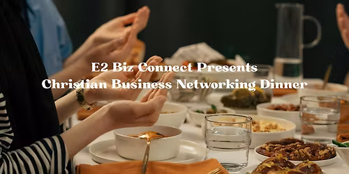 Christian Business Networking Dinner for Entrepreneurs