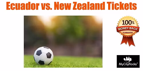 Ecuador vs New Zealand Soccer Tickets Harrison NJ Sports Illustrated Stadium