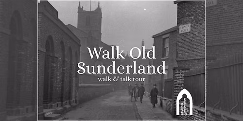 Walk Old Sunderland, monthly walk and talk tour