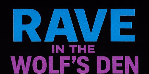 RAVE IN THE WOLF'S DEN (FULL MOON RITUAL)