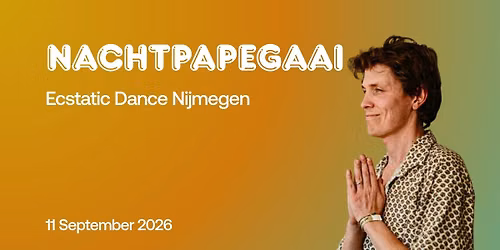 Ecstatic Dance Nijmegen │ De NACHTPAPEGAAI │ 11/09