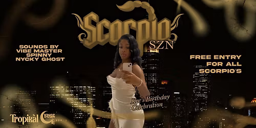 SCORPIO SZN @TROPIKAL