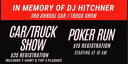 3rd annual car\/truck show and poker run in Memory of Dj Hitchner
