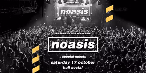 NOASIS - Sat 17th October - Social, Hull