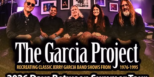 THE GARCIA PROJECT \/ DAYS BETWEEN SUMMER TOUR