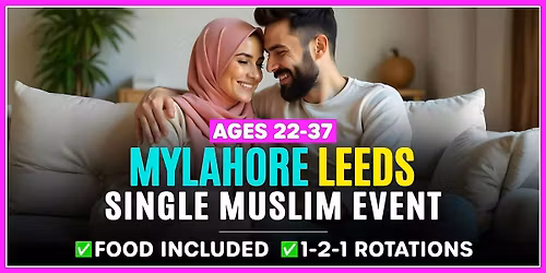 Muslim Marriage Events Leeds for Ages 22-37 @MyLahore