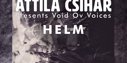 Attila Csihar + Helm