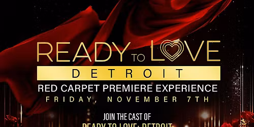RED CARPET Premiere AFTER PARTY for Ready To Love DETROIT Experience