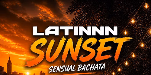 LATINNN SUNSET  \u2013 Bachata Sensual | 3rd Edition