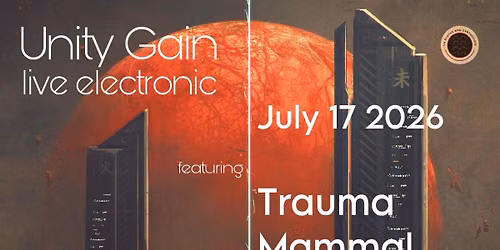 Unity Gain: Live Electronic feat. Trauma Mammal, CLKB8, Error Macro, Battikh, DJ Who?
