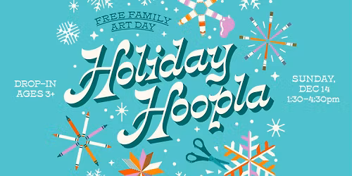 Holiday Hoopla - FREE Family Art Day