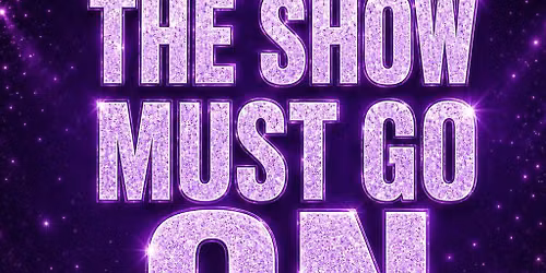 The Show Must Go On